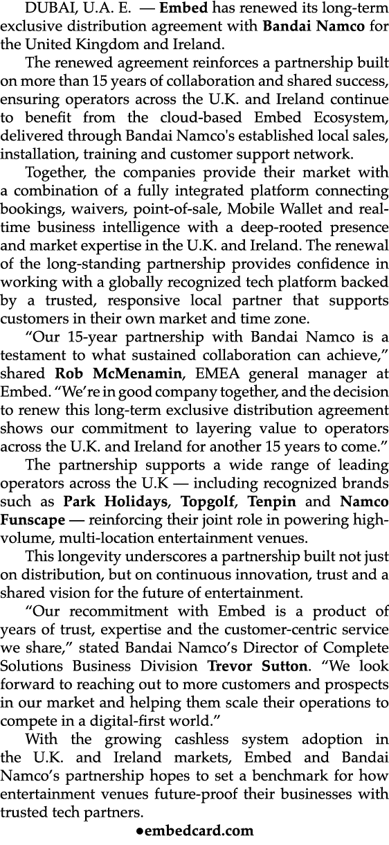 DUBAI, U.A. E. — Embed has renewed its long term exclusive distribution agreement with Bandai Namco for the United Ki...