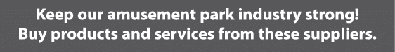Keep our amusement park industry strong! Buy products and services from these suppliers.