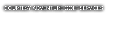 COURTESY ADVENTURE GOLF SERVICES