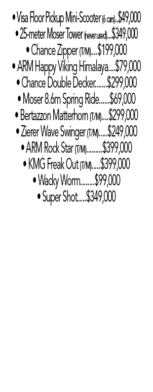   Visa Floor Pickup Mini-Scooter (6 cars)   49,000   25-meter Moser Tower (never used)    349,000     Chance Zipper (   