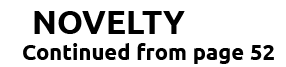 NOVELTY Continued from page 52