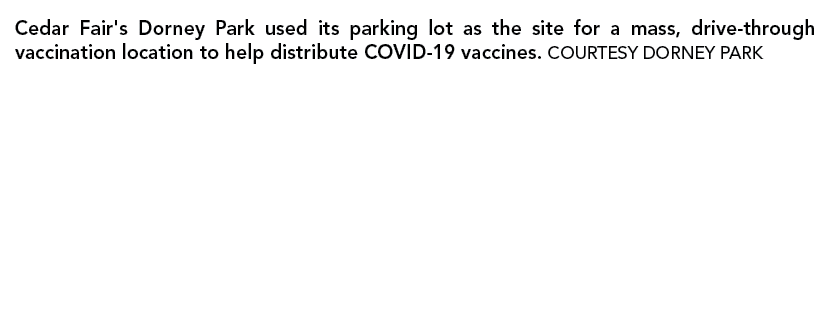 Cedar Fair's Dorney Park used its parking lot as the site for a mass, drive-through vaccination location to help dist   