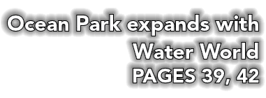 Ocean Park expands with Water World PAGES 39, 42
