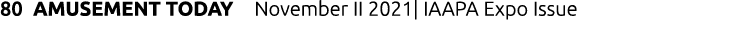 80 AMUSEMENT TODAY  November II 2021  IAAPA Expo Issue