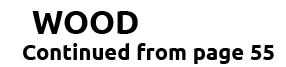 WOOD Continued from page 55