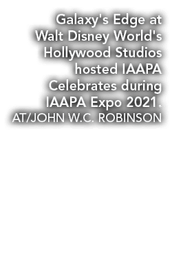 Galaxy's Edge at Walt Disney World's Hollywood Studios hosted IAAPA Celebrates during IAAPA Expo 2021  AT JOHN W C  R   