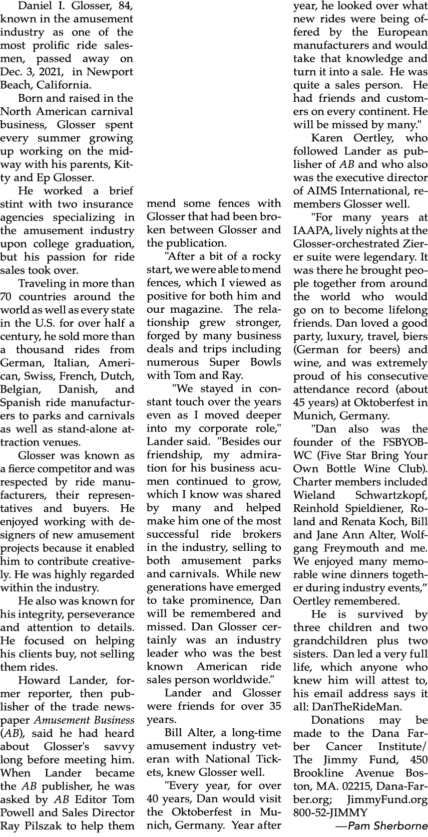 Daniel I  Glosser, 84, known in the amusement industry as one of the most prolific ride salesmen, passed away on Dec    