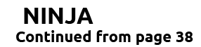 NINJA Continued from page 38