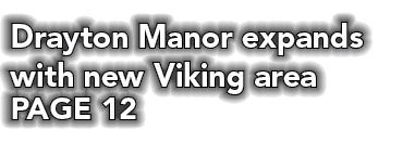 Drayton Manor expands with new Viking area PAGE 12