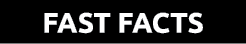 FAST FACTS