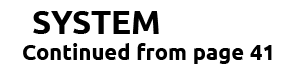 SYSTEM Continued from page 41