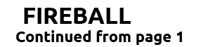 FIREBALL Continued from page 1