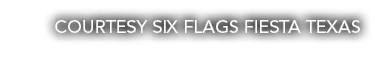 Courtesy Six Flags Fiesta Texas