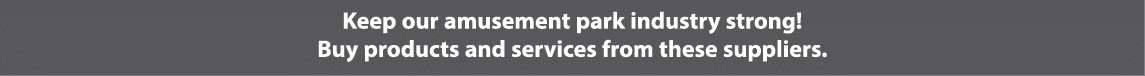 Keep our amusement park industry strong! Buy products and services from these suppliers.