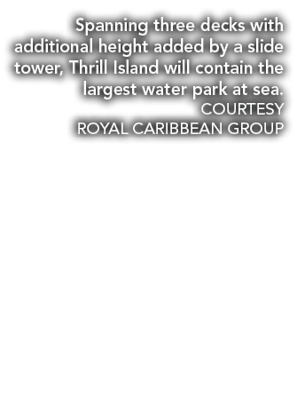 Spanning three decks with additional height added by a slide tower, Thrill Island will contain the largest water park...