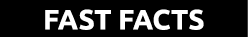 FAST FACTS