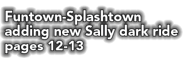 Funtown Splashtown adding new Sally dark ride pages 12 13