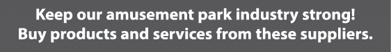 Keep our amusement park industry strong! Buy products and services from these suppliers.