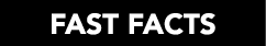 FAST FACTS