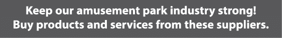 Keep our amusement park industry strong! Buy products and services from these suppliers.