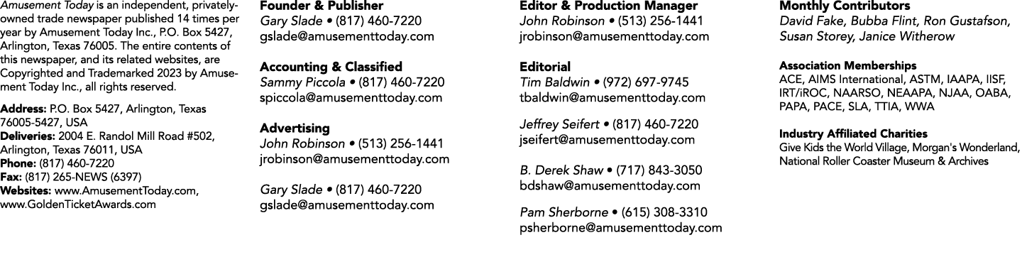 Amusement Today is an independent, privately owned trade newspaper published 14 times per year by Amusement Today Inc...