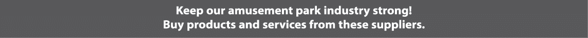 Keep our amusement park industry strong! Buy products and services from these suppliers.
