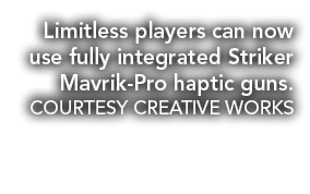 Limitless players can now use fully integrated Striker Mavrik Pro haptic guns. COURTESY CREATIVE WORKS
