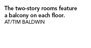 The two story rooms feature a balcony on each floor. AT/TIM BALDWIN