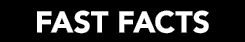 FAST FACTS