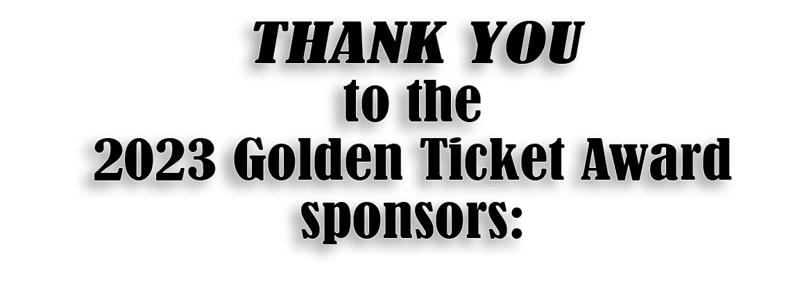 THANK YOU to the 2023 Golden Ticket Award sponsors: 