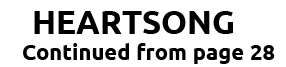 HEARTSONG Continued from page 28