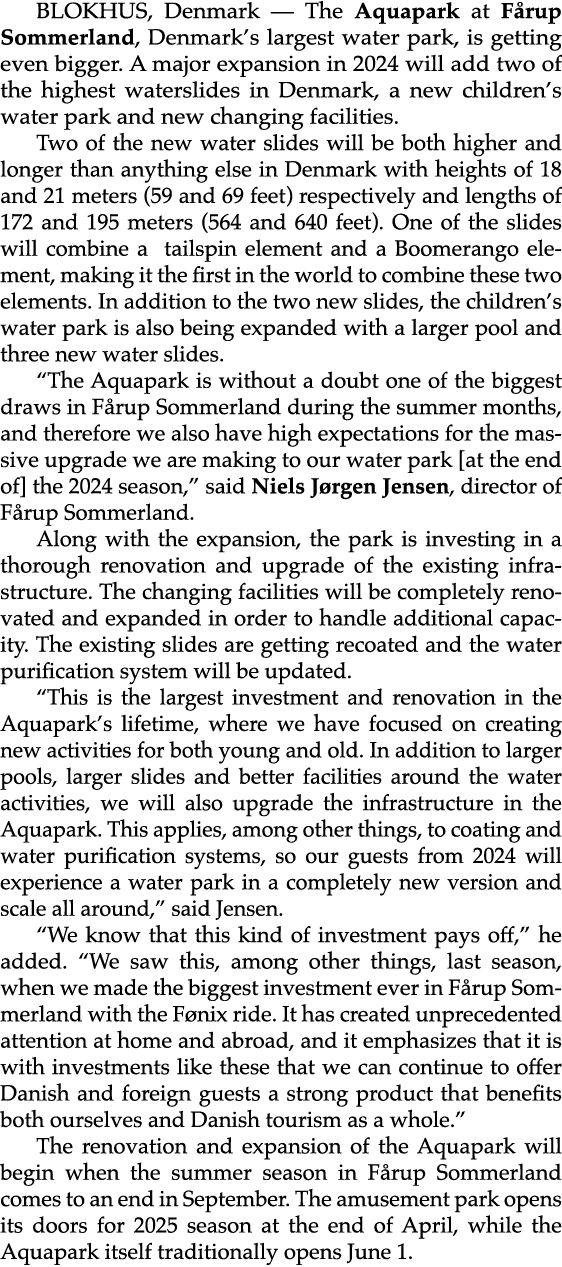 Blokhus, Denmark — The Aquapark at F rup Sommerland, Denmark’s largest water park, is getting even bigger. A major ex...