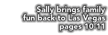 Sally brings family fun back to Las Vegas pages 10 11