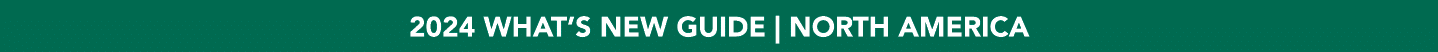 2024 WHAT’S NEW GUIDE | NORTH AMERICA