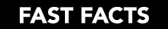 Fast Facts