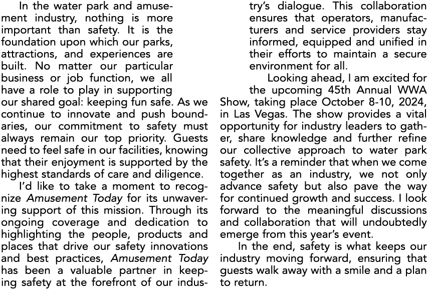 In the water park and amusement industry, nothing is more important than safety. It is the foundation upon which our ...