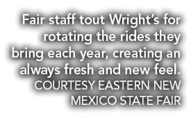 Fair staff tout Wright’s for rotating the rides they bring each year, creating an always fresh and new feel. COURTESY...