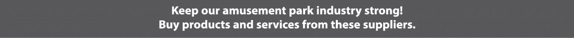 Keep our amusement park industry strong! Buy products and services from these suppliers.