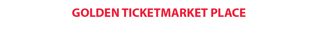 GOLDEN TICKETMARKET PLACE