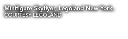Minifigure Skyflyer, Legoland New York. COURTESY LEGOLAND