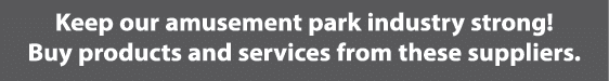 Keep our amusement park industry strong! Buy products and services from these suppliers.
