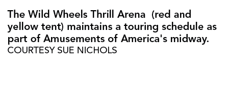 The Wild Wheels Thrill Arena (red and yellow tent) maintains a touring schedule as part of Amusements of America's mi...