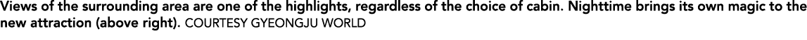 Views of the surrounding area are one of the highlights, regardless of the choice of cabin. Nighttime brings its own ...