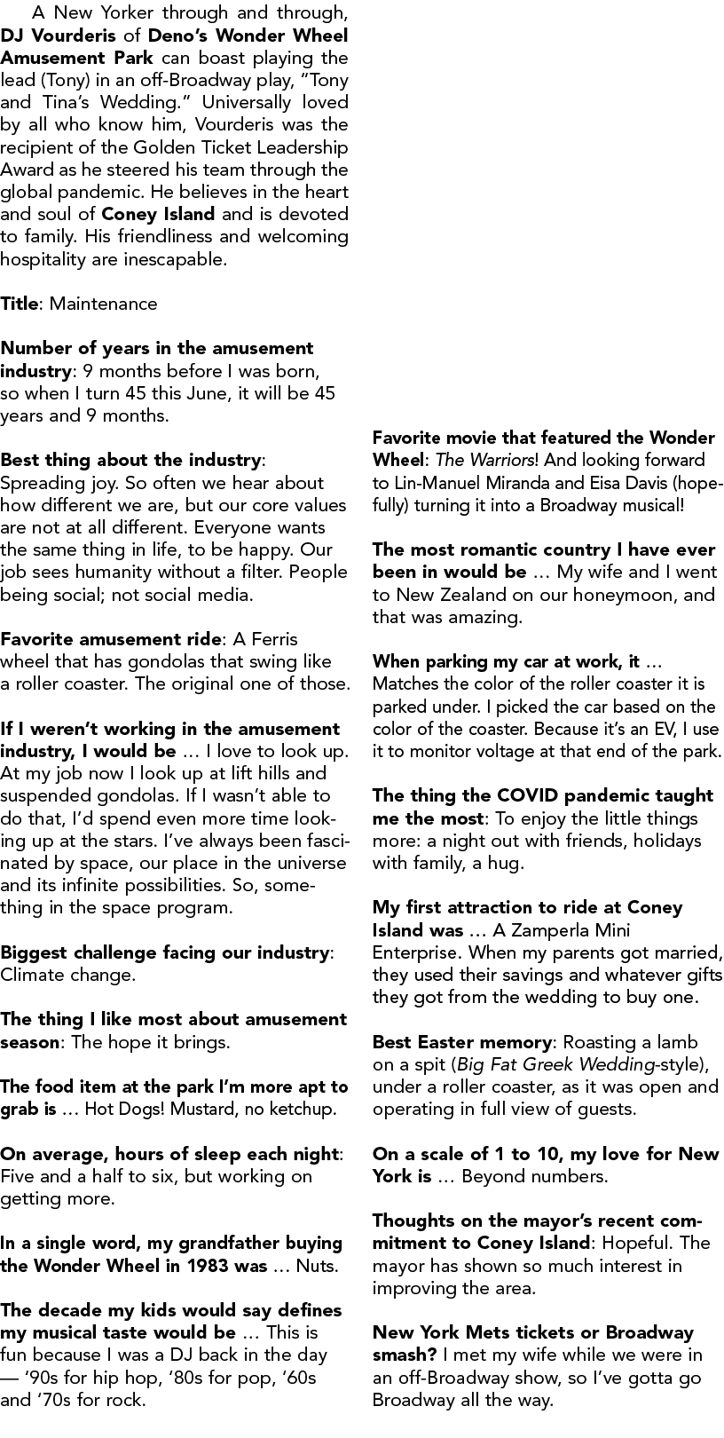 A New Yorker through and through, DJ Vourderis of Deno’s Wonder Wheel Amusement Park can boast playing the lead (Tony...