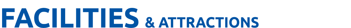 FACILITIES & ATTRACTIONS