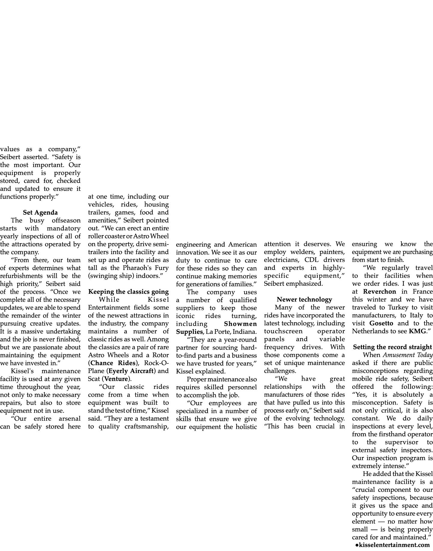values as a company,” Seibert asserted. “Safety is the most important. Our equipment is properly stored, cared for, c...