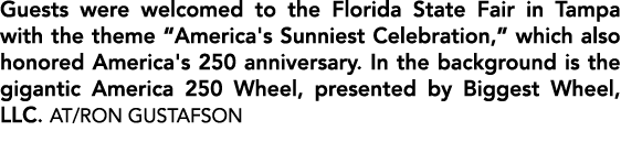 Guests were welcomed to the Florida State Fair in Tampa with the theme “America's Sunniest Celebration,” which also h...