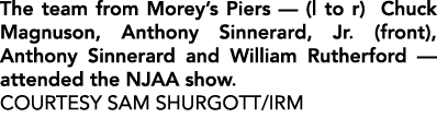 The team from Morey’s Piers — (l to r) Chuck Magnuson, Anthony Sinnerard, Jr. (front), Anthony Sinnerard and William ...