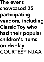 The event showcased 25 participating vendors, including Classic Toy who had their popular children's items on display...