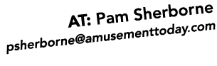 AT: Pam Sherborne psherborne@amusementtoday.com